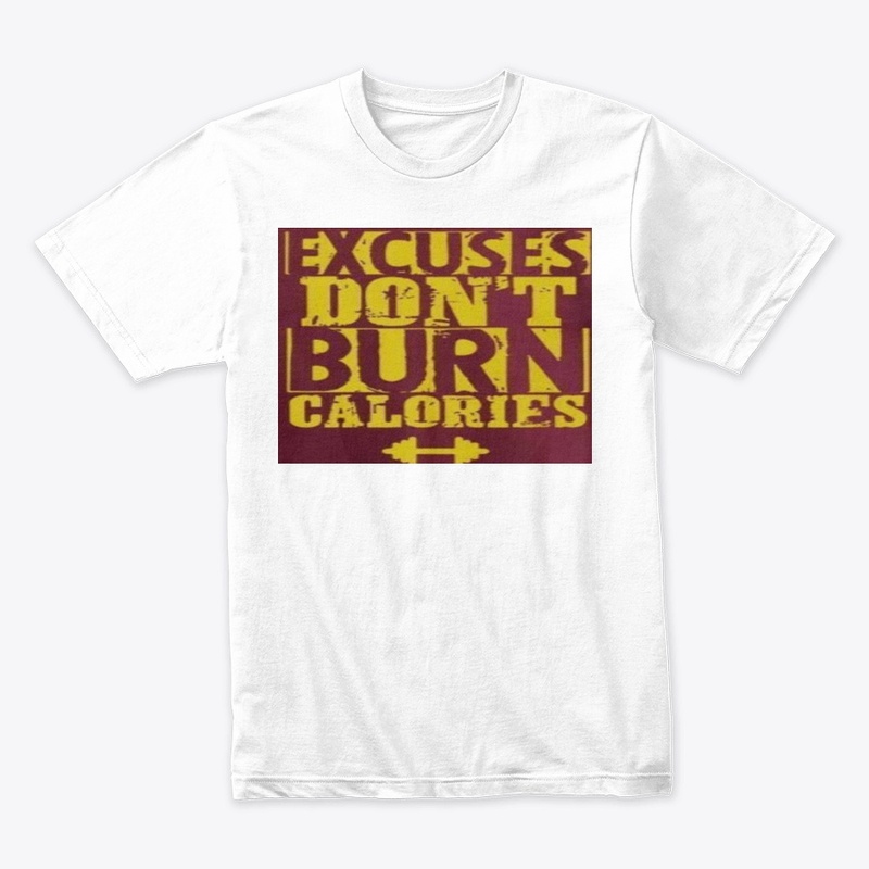 Excuse Don't Burn Calories