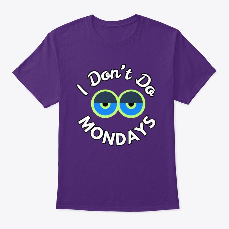 I Don't Do Mondays