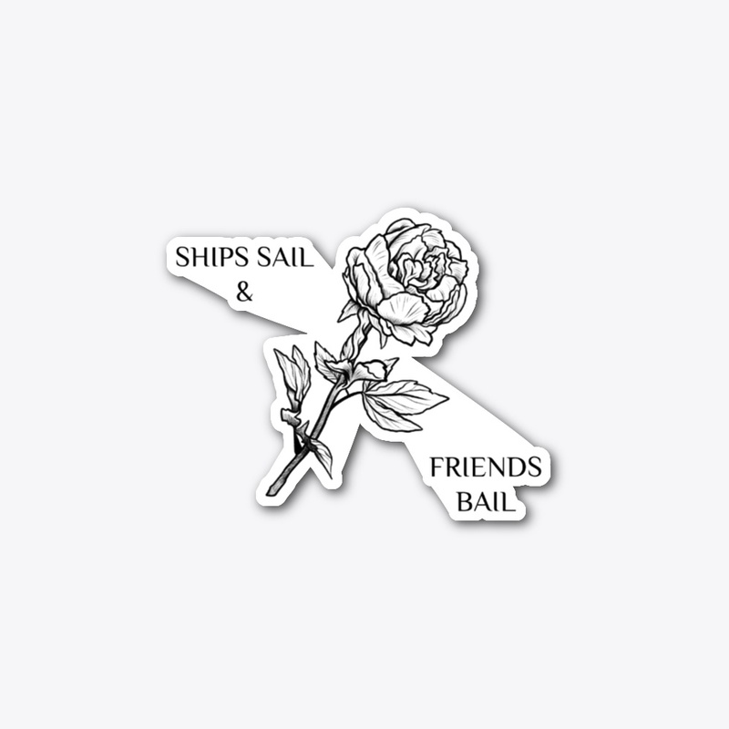 SHIPS SAIL &amp; FRIENDS BAIL
