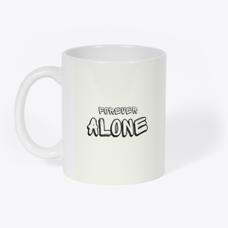 FOREVER ALONE" i