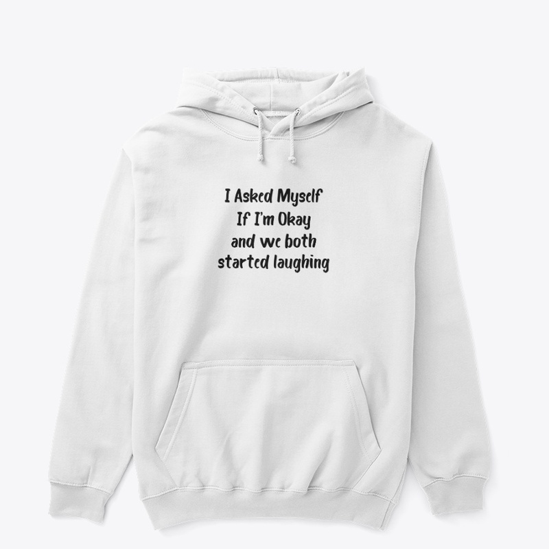 T shirt ,I Asked Myself If I’m Okay
