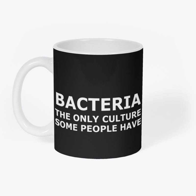 Bacteria: The Only Culture People Have