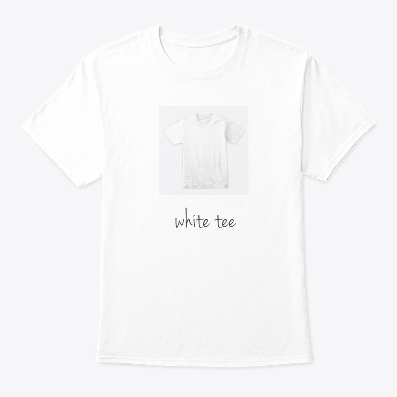 i love my white tee