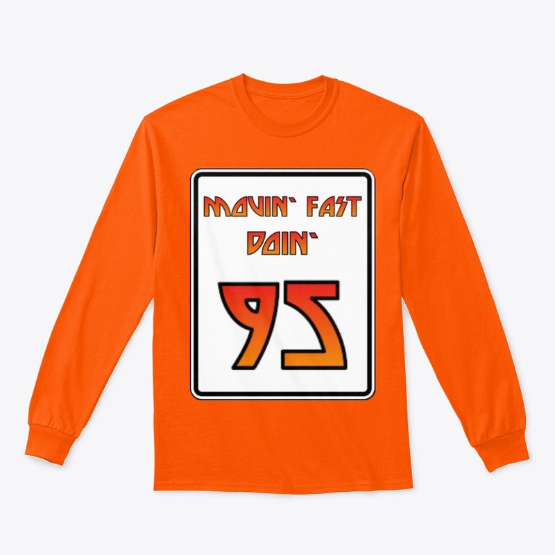 MOVIN' FAST DOIN' 95 LONG SLEEVES