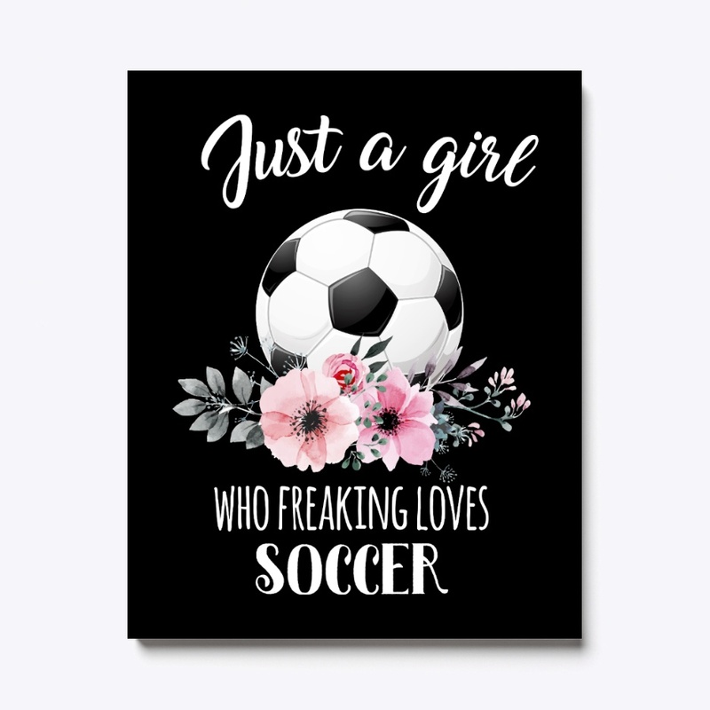 Just Girl Freaking Loves Soccer