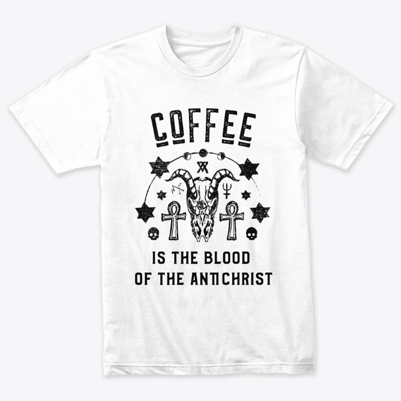 Coffee is the Blood of the Antichrist