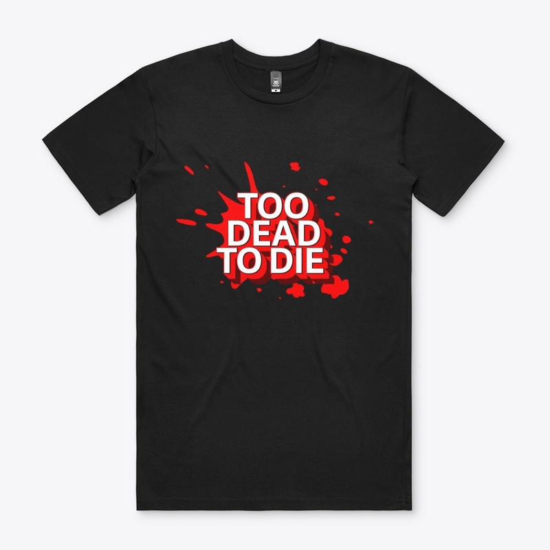 Too Dead To Die