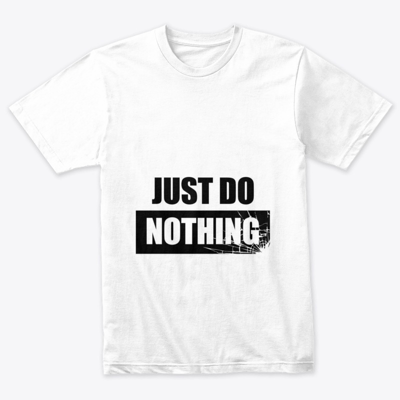 just do nothing