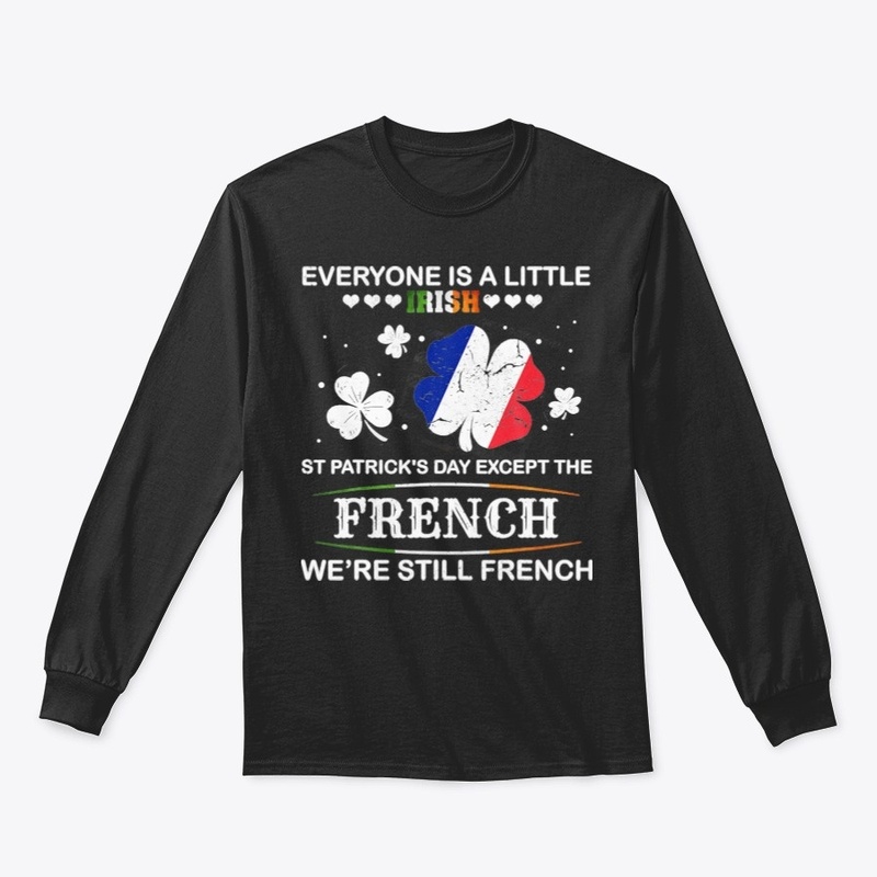 Everyone Irish Except French On St Patri