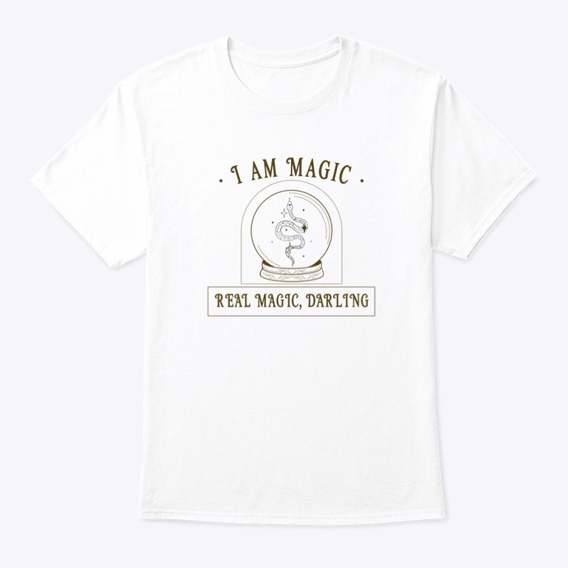 I am real magic, darling