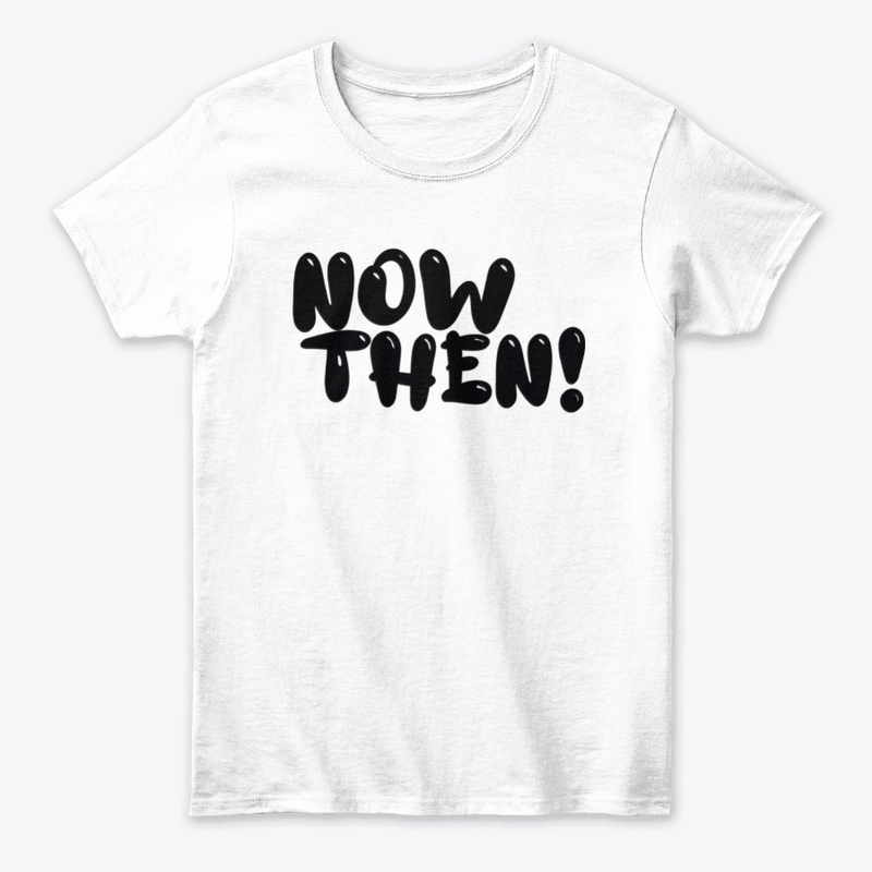 Now Then!