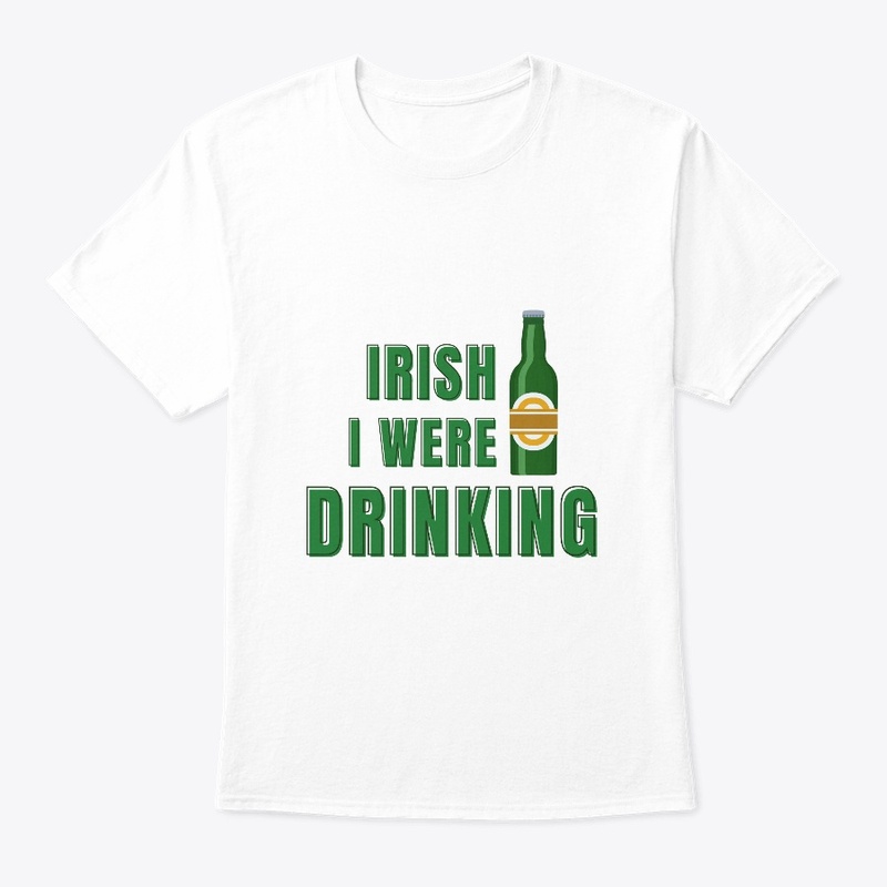 Irish I Were Drinking