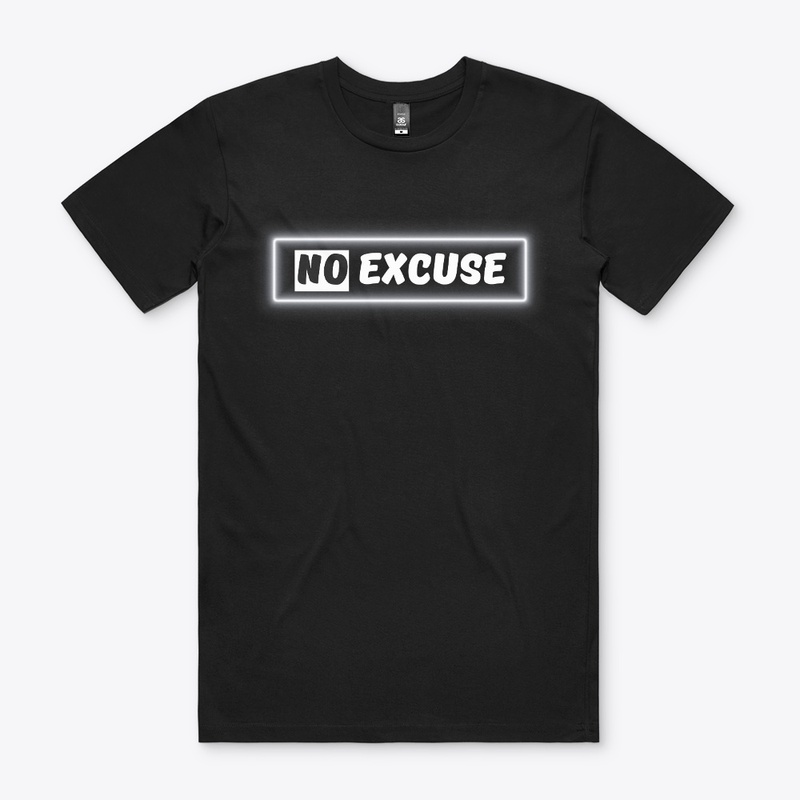 No Excuse  T-Shirt