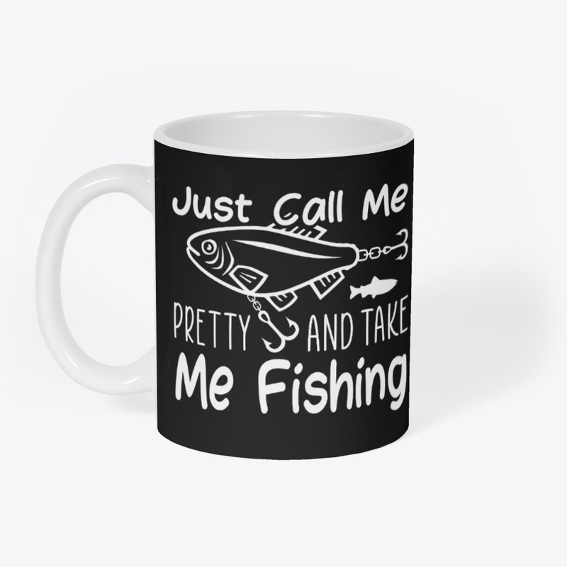 Call Me Pretty, Take Me Fishing