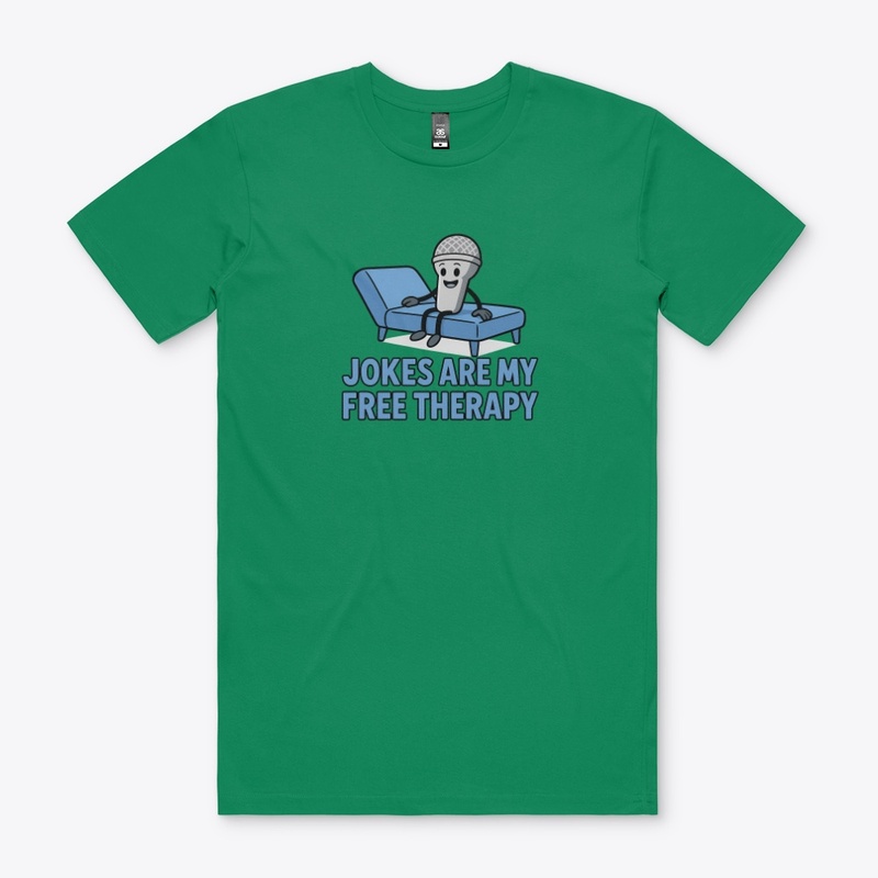 Jokes are my free therapy