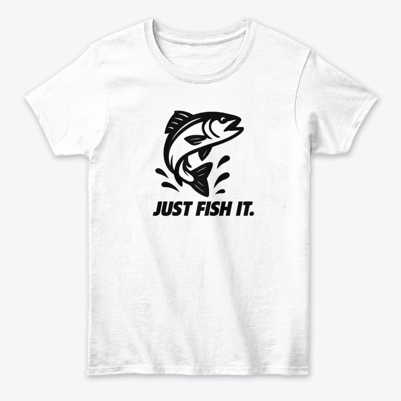 Just Fish It T-Shirt
