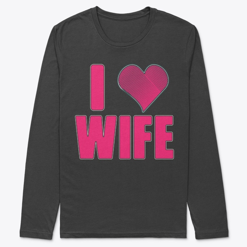 I love my wife
