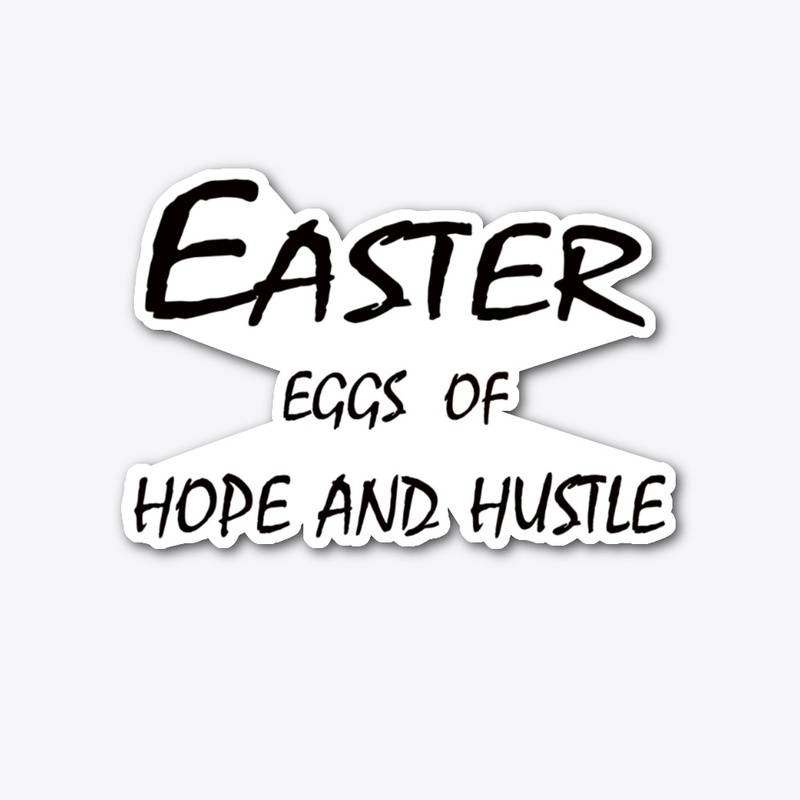 Easter Eggs of Hope & Hustle