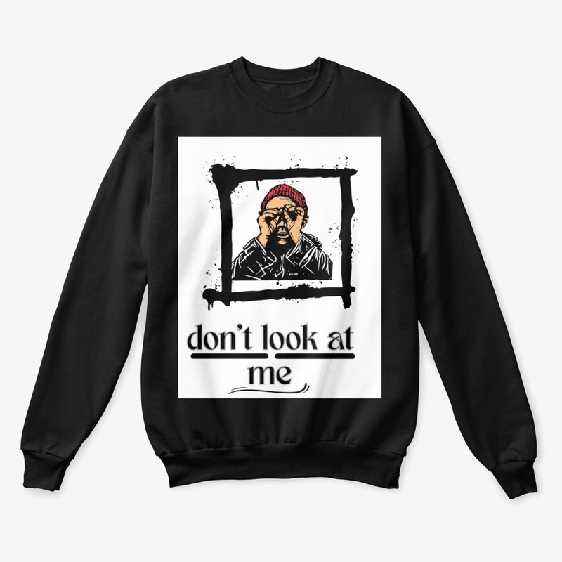 don't look at me t-shirt 