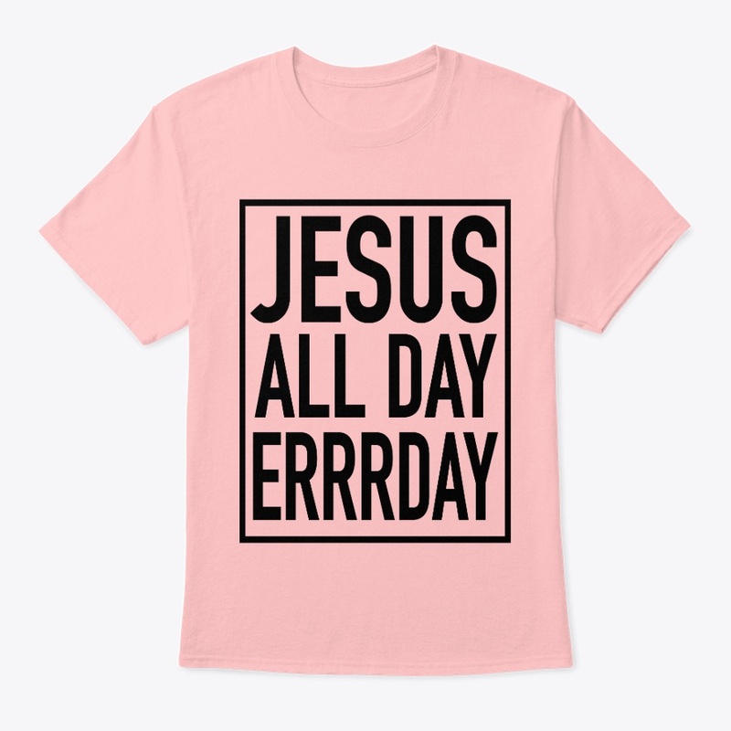 JESUS ALL DAY ERRRDAY COLLECTION