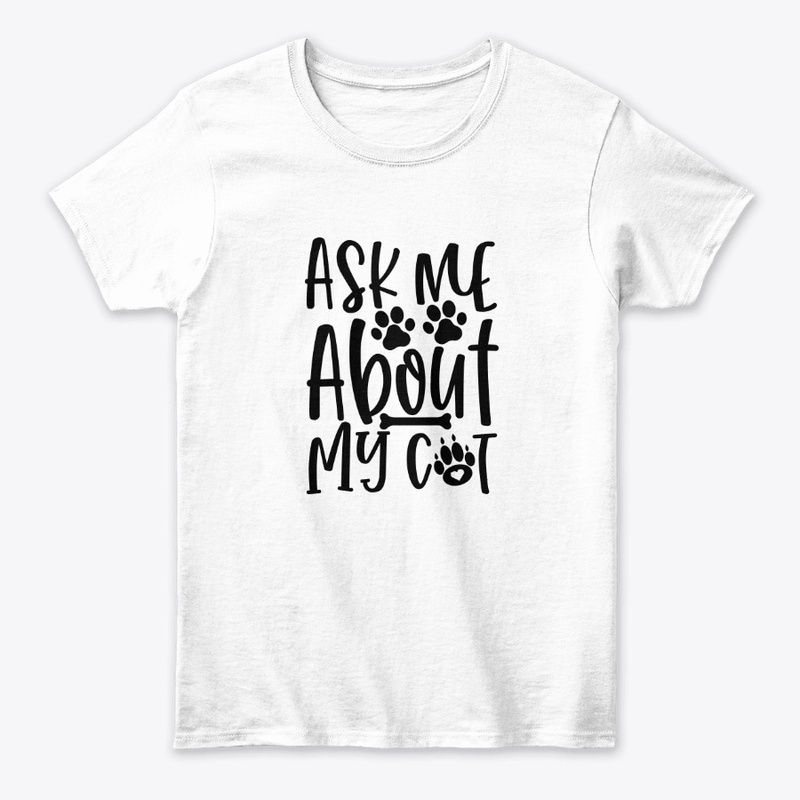 Ask me about my cat - Cat Lover