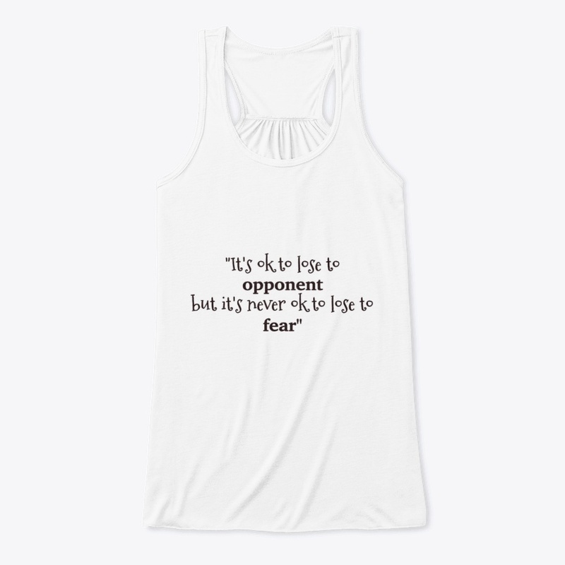 It's never ok to lose to fear
