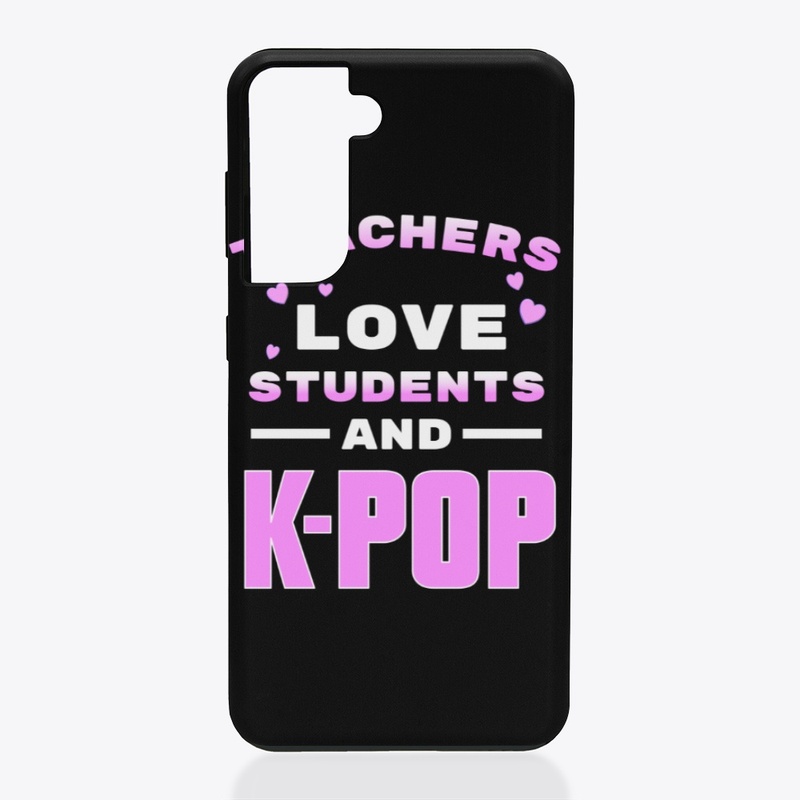 Teachers love students and K-Pop