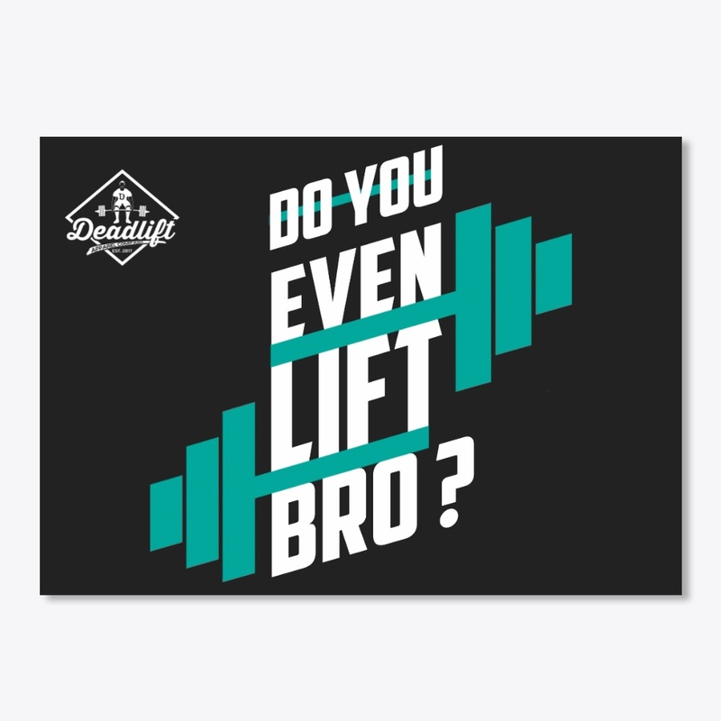 Do You Even Lift Bro?