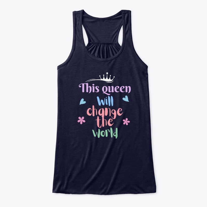 This queen will change the world Tshirt
