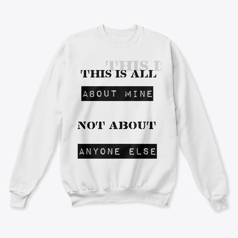 This is all about me not about anyone 