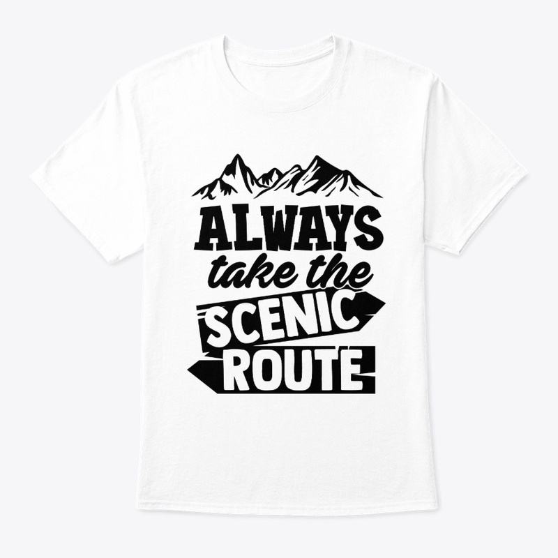 Always Take The Scenic Route Gift