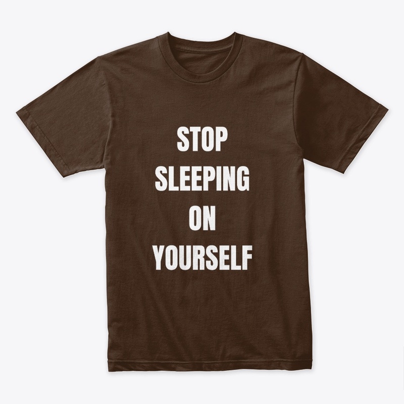 Stop Sleeping On Yourself Collection