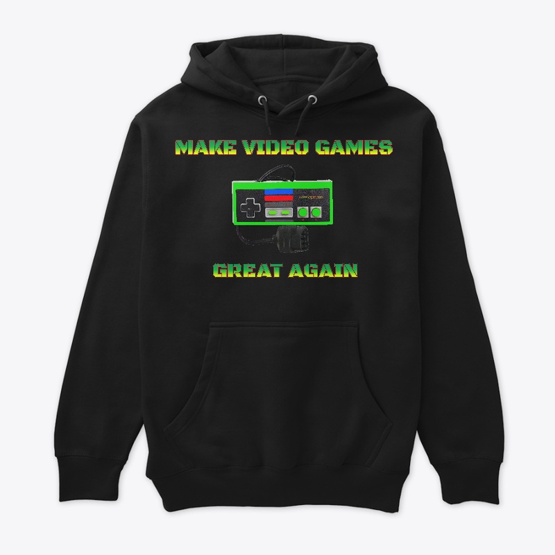 MAKE VIDEO GAMES GREAT AGAIN