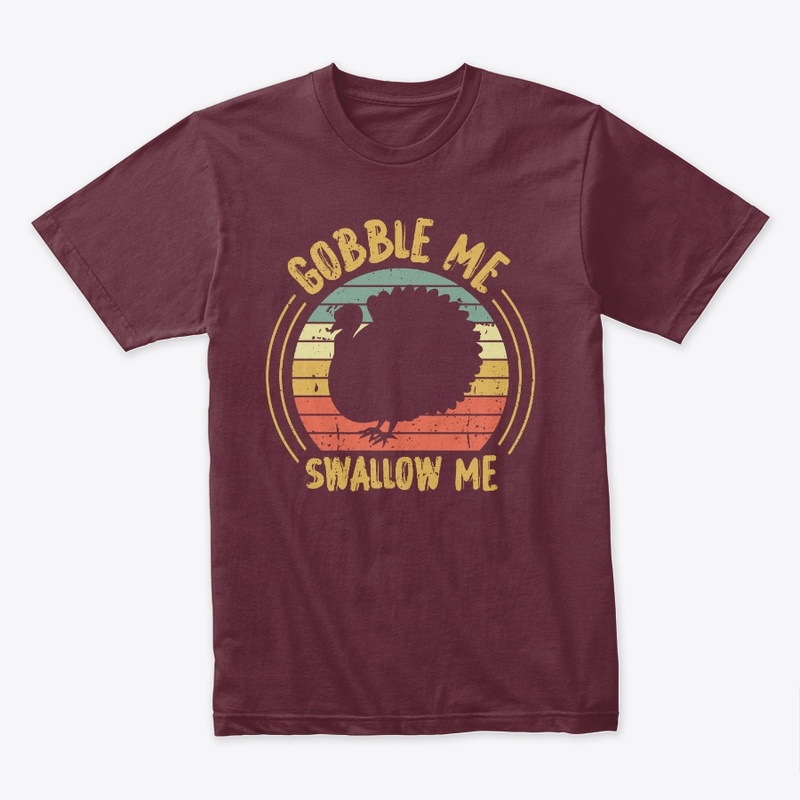 GOBBLE ME SWALLOW ME
