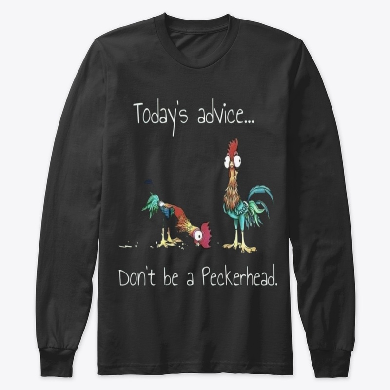 todays advice dont pecker head