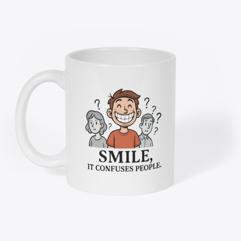 Smile, It Confuses People Tee