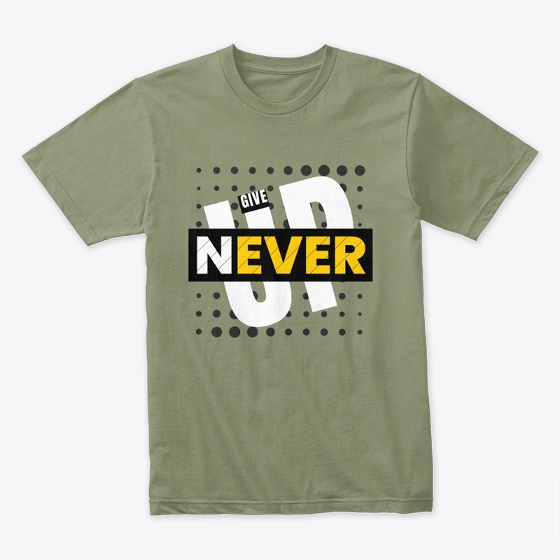 Never Give Up Premium T-shirt