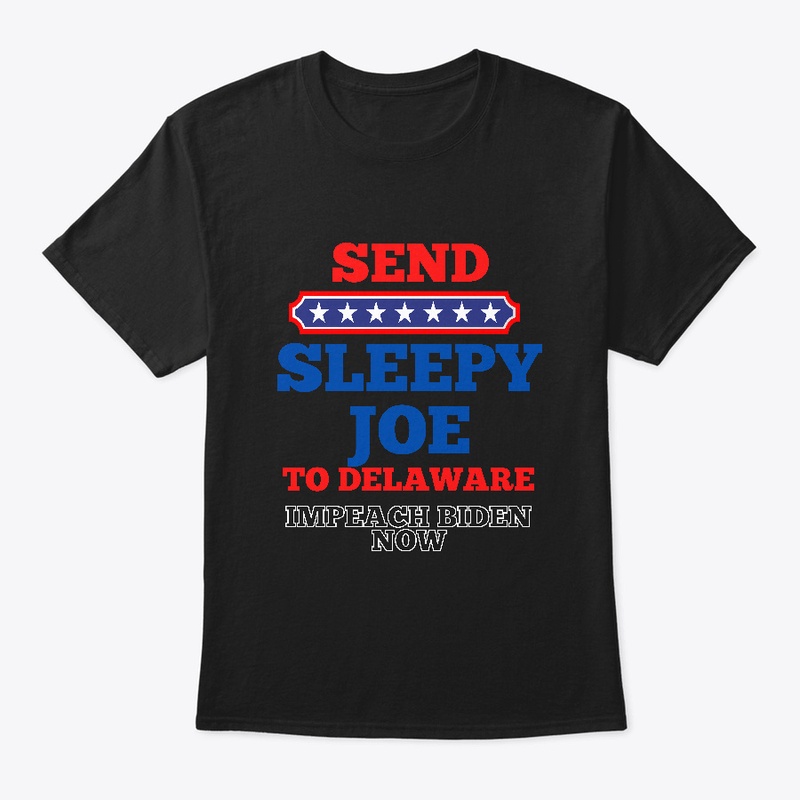 Send Sleepy Joe to Delaware Impeach