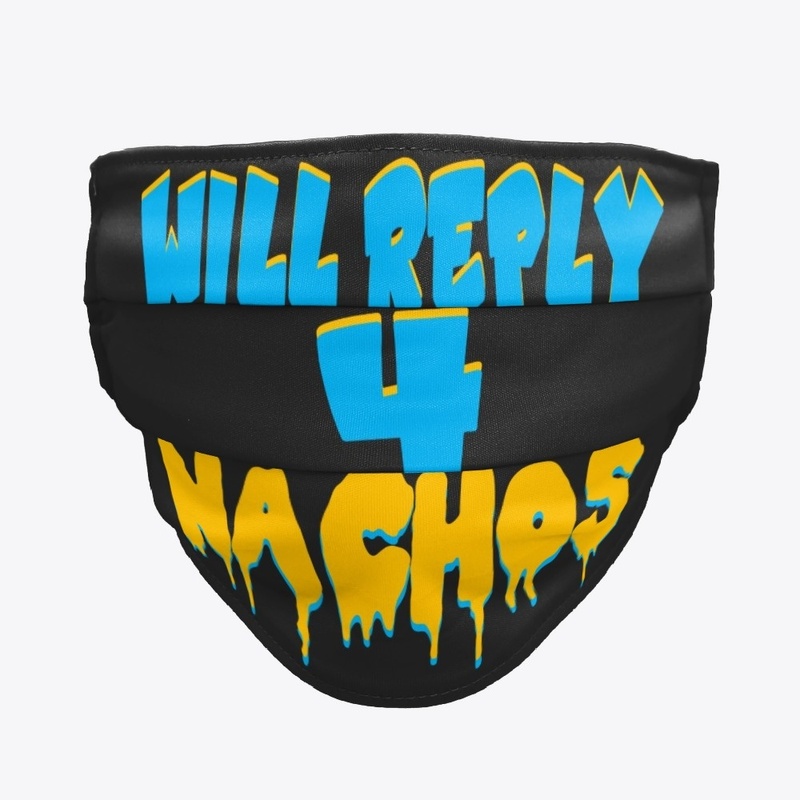 WILL REPLY FOR NACHOS