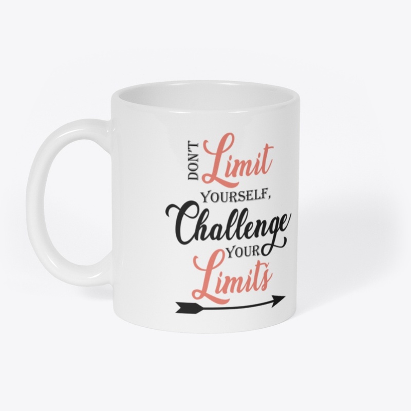 Dont limit yourself challenge your limit