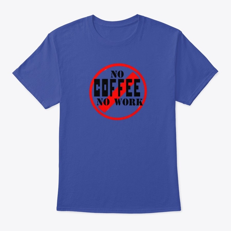 No Coffee No Work