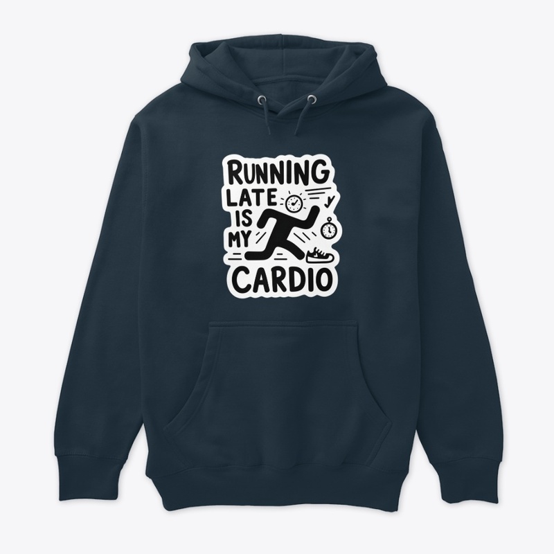 Running Late Is My Cardio
