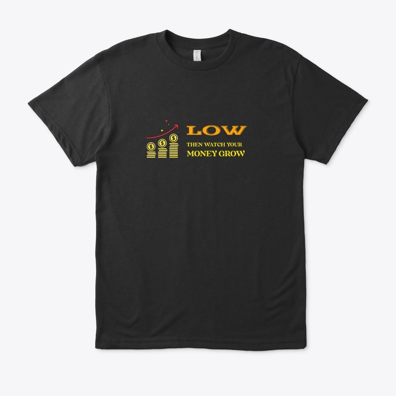 Low Then Watch Your Money Grow