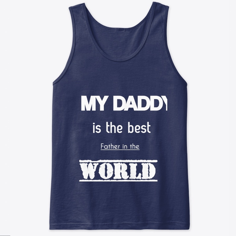my daddy is the best father in the world