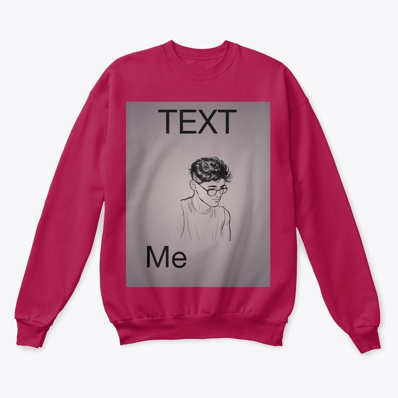 Text me crew neck sweatshirt 