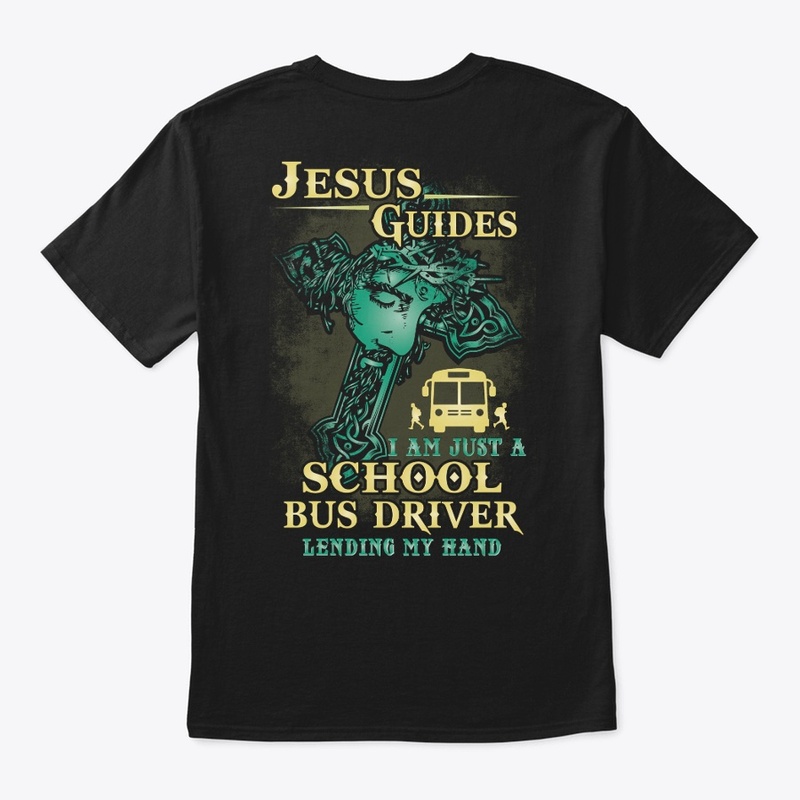 Jesus Guides School Bus Driver Shirt 