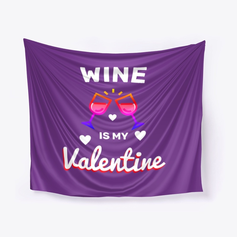 Wine Is My Valentine