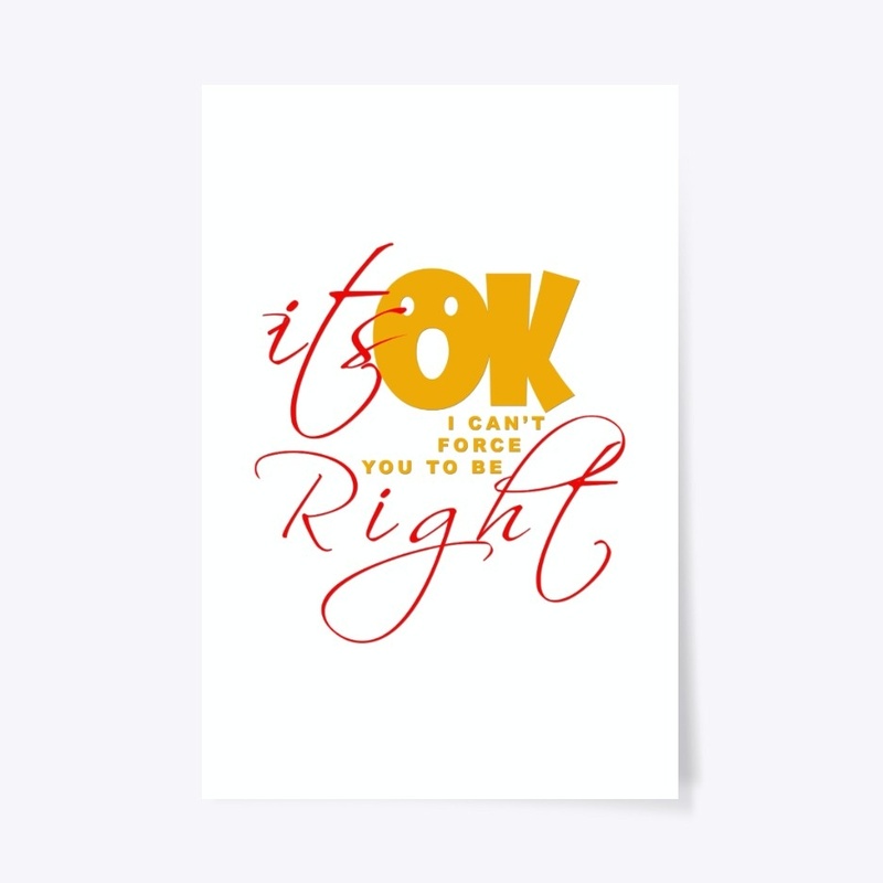 ITS OK , I CAN'T FORCE YOU TO BE RIGHT.