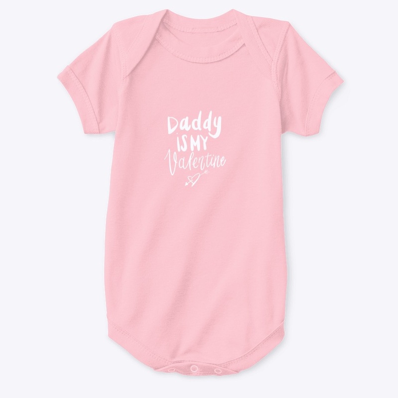 Daddy Is My Valentine Baby Onesie
