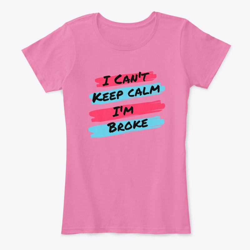 I Can't Keep Calm I'm Broke